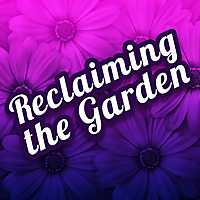 Reclaiming the Garden