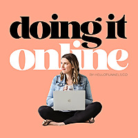 Doing It Online : Funnels, Sales & Scaling for Coaches Who Hate Launching