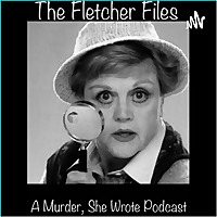 The Fletcher Files: A Murder, She Wrote Podcast