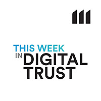 This Week In Digital Trust