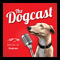 The DogCast - Greyhound Racing SA