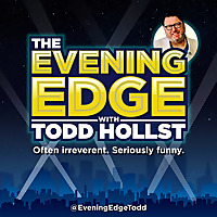 The Evening Edge with Todd Hollst