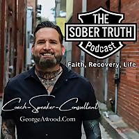 Sober Truth Podcast with George Wood