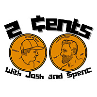 2 Cents with Josh and Spenc