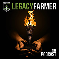 Legacy Farmer The Podcast