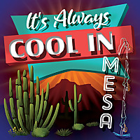 It's Always Cool In Mesa