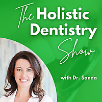Holistic Dentistry Show with Dr. Sanda
