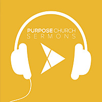 Purpose Church Sermons