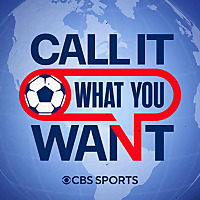 Call It What You Want: A CBS Sports Golazo Network Podcast