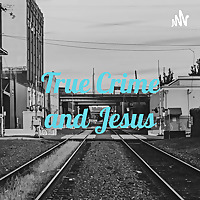True Crime and Jesus