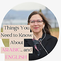 Things You Need to Know About Arabic… and English
