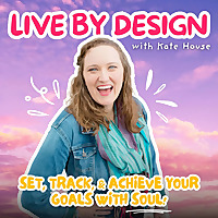 Live By Design Podcast | Ditch Overwhelm, Take Imperfect Action, & Pursue Your Goals With Confidence