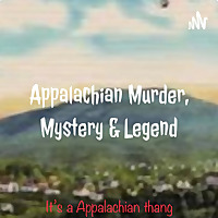 Appalachian Murder, Mystery And Legend