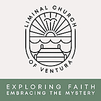 The Liminal Church of Ventura Podcast