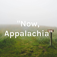 'Now, Appalachia'