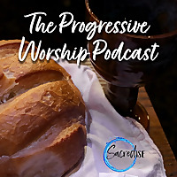 The Progressive Worship Podcast from Sacredise