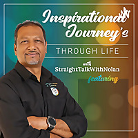 Inspirational Journey's through Life with StraightTalkWithNolan