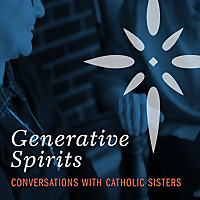 Generative Spirits: Conversations with Catholic Sisters