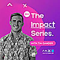 The Impact Series with Tim Gander