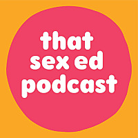 THAT sex ed podcast