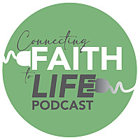 Connecting Faith to Life