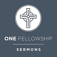 ONE Fellowship Sermons