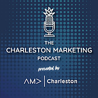 The Charleston Marketing Podcast