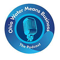 Ohio Water Means Business.  An Ohio Water Partnership podcast