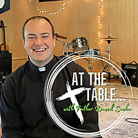 At the Table with Fr. David Sacha
