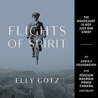 Flights of Spirit by Elly Gotz - Holocaust Survivor Memoirs Collection