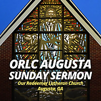 ORLC Augusta - Sunday Sermon