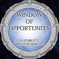 Window of Opportunity - A Stargate Rewatch Podcast