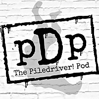 The Piledriver Podcast