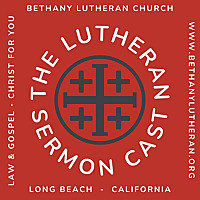 The Lutheran Sermon Podcast From Bethany