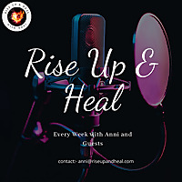 Rise Up and Heal: Healing from Narcissistic Relationships