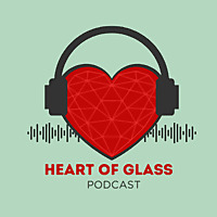Heart of Glass Podcast