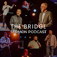 The Bridge Sermon Podcast