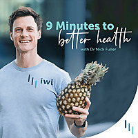 9 Minutes to Better Health with Dr Nick Fuller