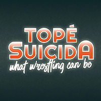 Topé Suicida - What Wrestling Can Be