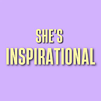 She's Inspirational