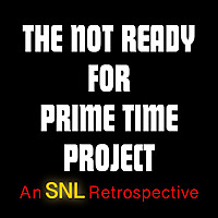 The Not Ready for Prime Time Project: An SNL Retrospective
