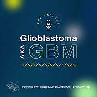 Glioblastoma aka GBM