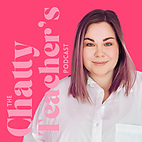 The Chatty Teacher's Podcast
