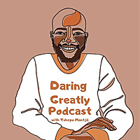 Daring Greatly Podcast with Tshepo Mantjé