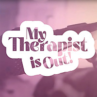 My Therapist Is Out!