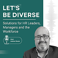 Let's Be Diverse: Solutions for HR Leaders, Managers and the Workforce