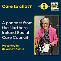 Care to chat? A podcast from the Northern Ireland Social Care Council