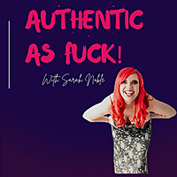 Authentic as F**k with Sarah Noble