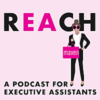 REACH - A Podcast for Executive Assistants