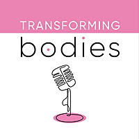 Transforming Bodies Podcast